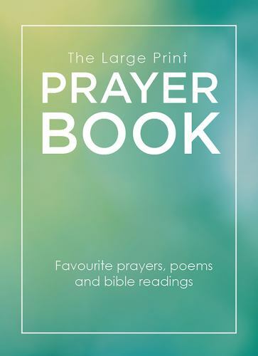 The Large Print Prayer Book: Favourite prayers, poems and bible readings, Books,