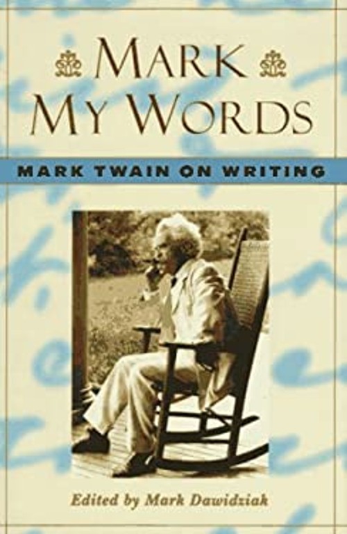 Mark My Words : Mark Twain on Writing Hardcover Mark Twain