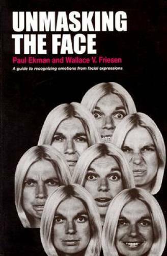 Unmasking the Face: A Guide to Recognizing Emotions From Facial Expr – GOOD