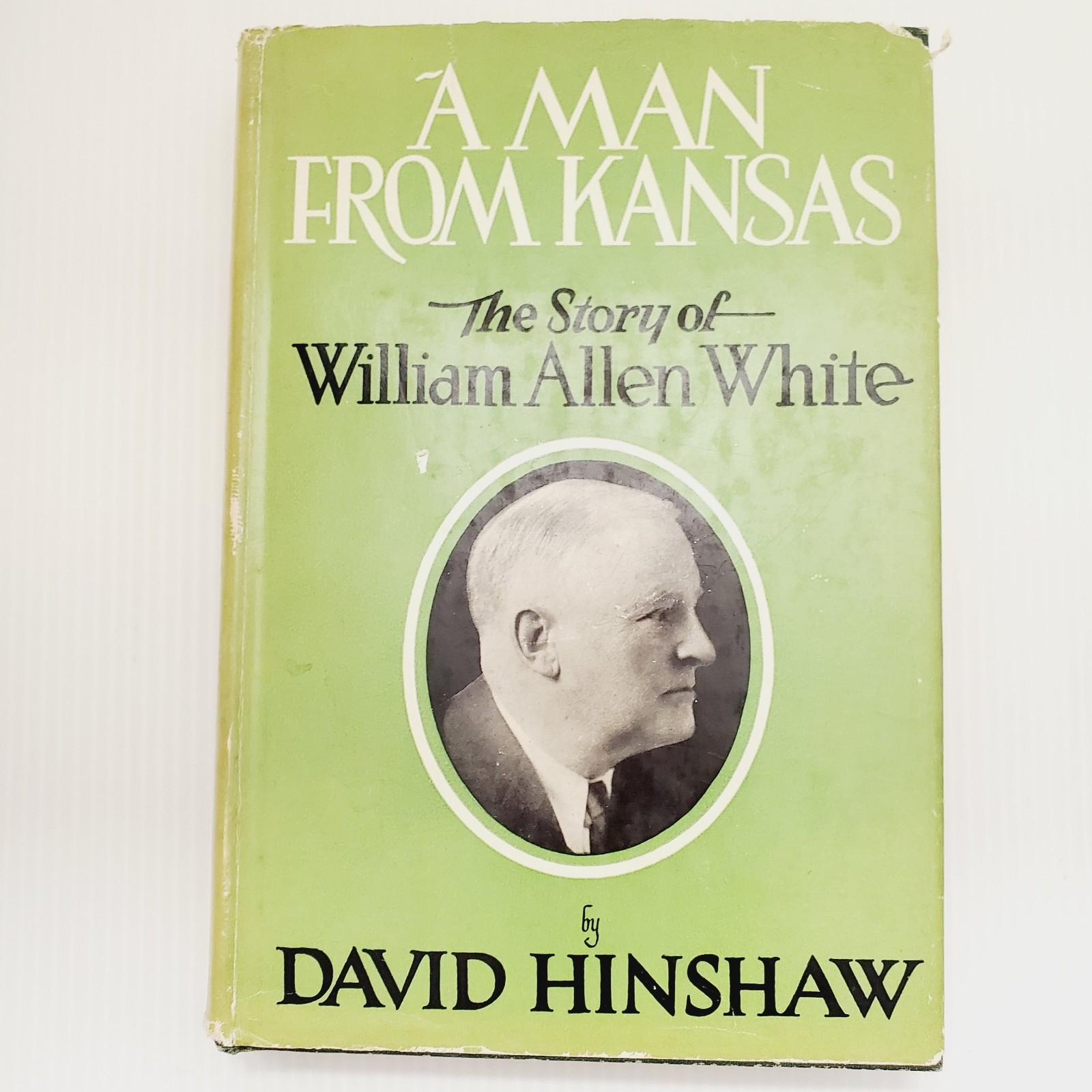 A Man from Kansas Book The Story of William Allen White David Hinshaw Vintage