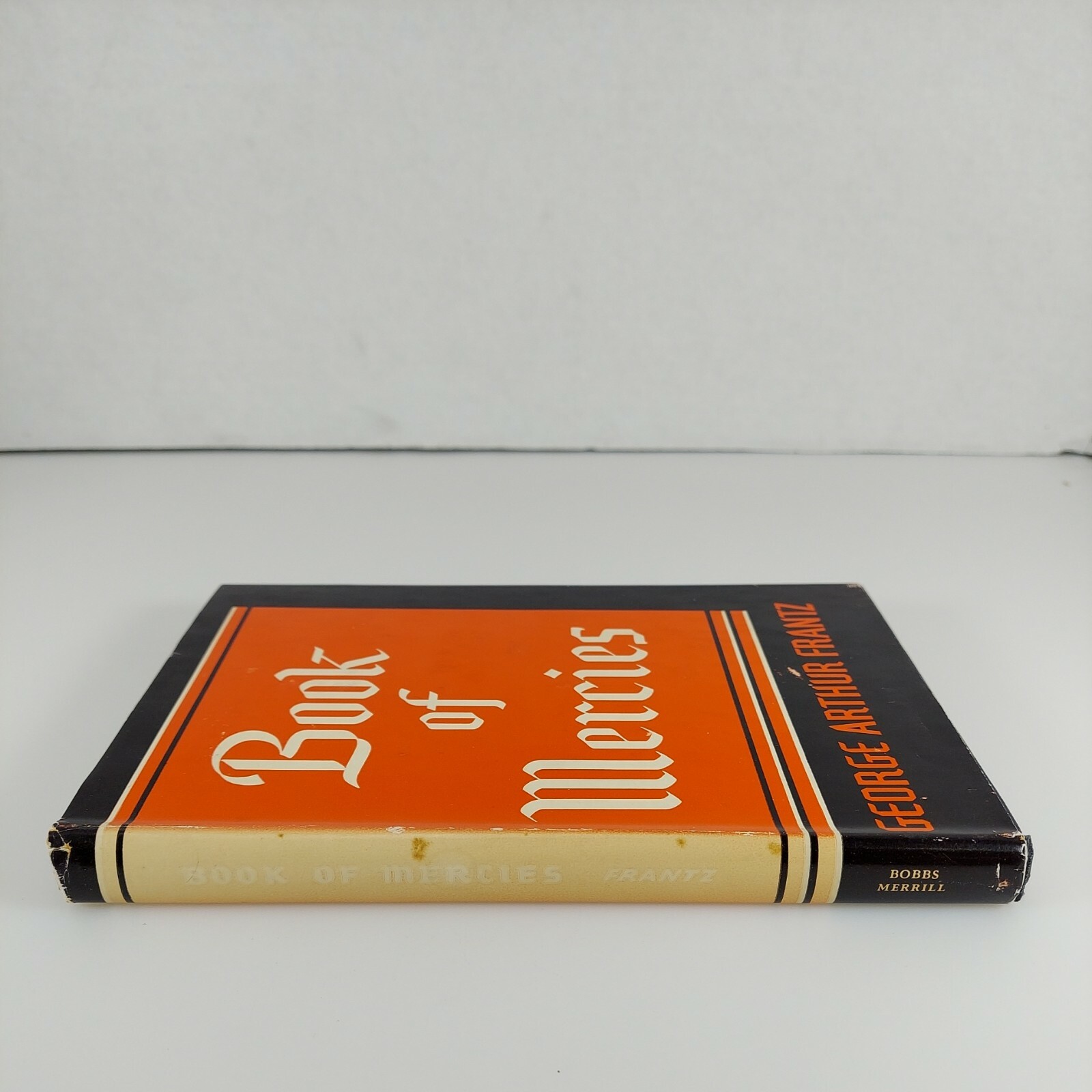 Book Of Mercies by George Arthur Frantz 1952 HCDJ Bobbs Merrill