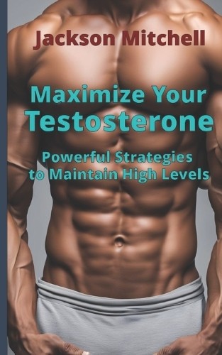 Jackson Mitchell Maximize Your Testosterone (Paperback) (UK IMPORT)