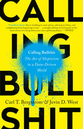 Calling Bullshit: The Art of Skepticism in a Data-Driven World – GOOD