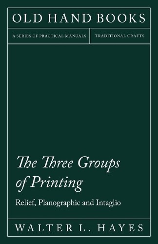 Walter L. Hayes The Three Groups of Printing – Relief, P (Paperback) (UK IMPORT)