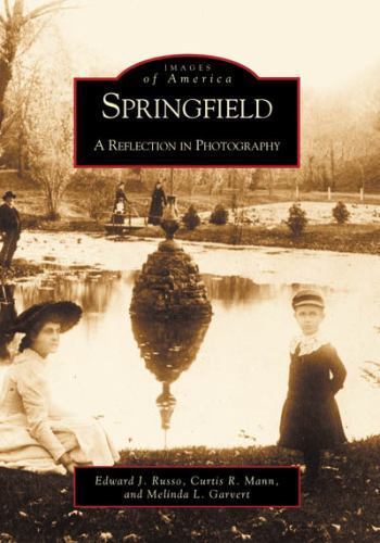 Images of America Ser.: Springfield : A Reflection in Photography by Curtis…