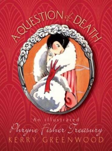 A Question of Death: An Illustrated Phryne Fisher Treasury – Hardcover – GOOD