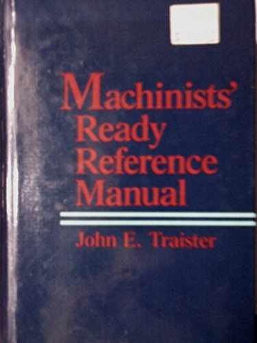 Machinists’ Ready Reference Manual – Hardcover, by Traister John E. – Very Good