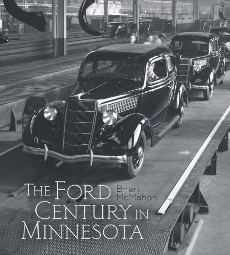 The Ford Century in Minnesota by McMahon, Brian