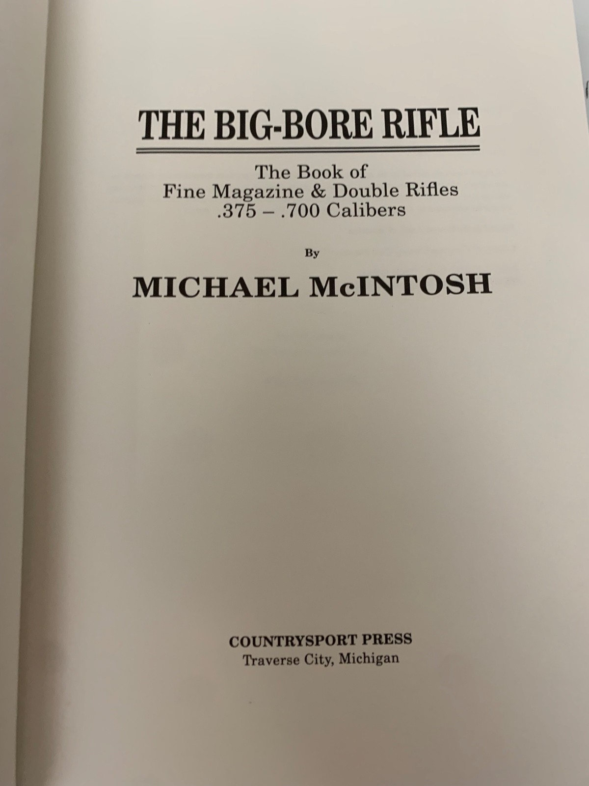 The Big-Bore Rifle .375-.700 Calibers by Michael McIntosh HC 1990 VG