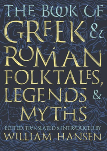 The Book of Greek and Roman Folktales, Legends, and Myths – Hardcover – GOOD