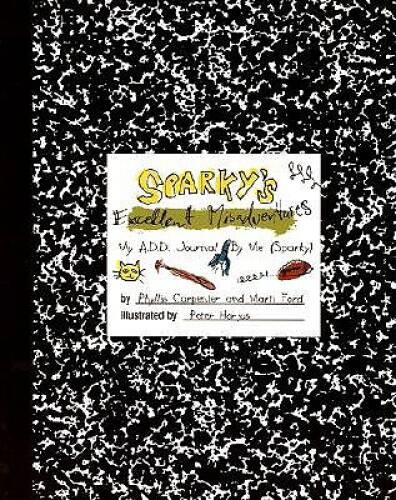 Sparky’s Excellent Misadventures: My Add Journal, by Me, Sparky – VERY GOOD