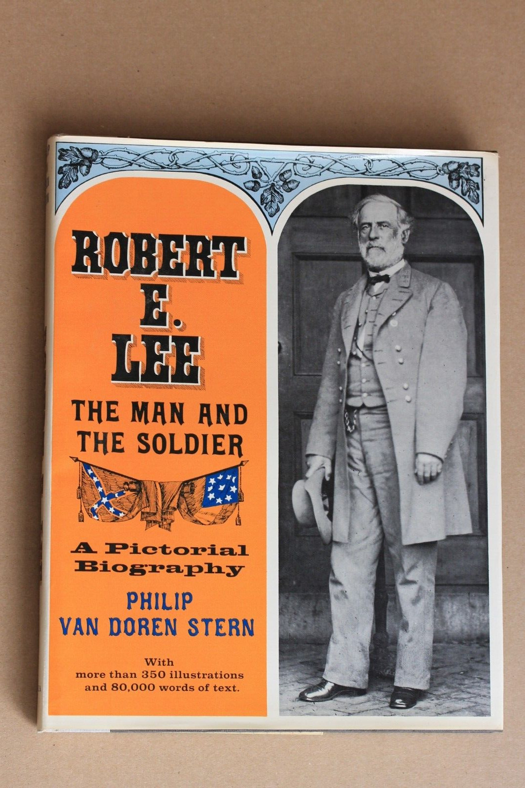 ROBERT E LEE: THE MAN AND THE SOLDIER, Philip Van Doren Stern, 1963, hc+dj