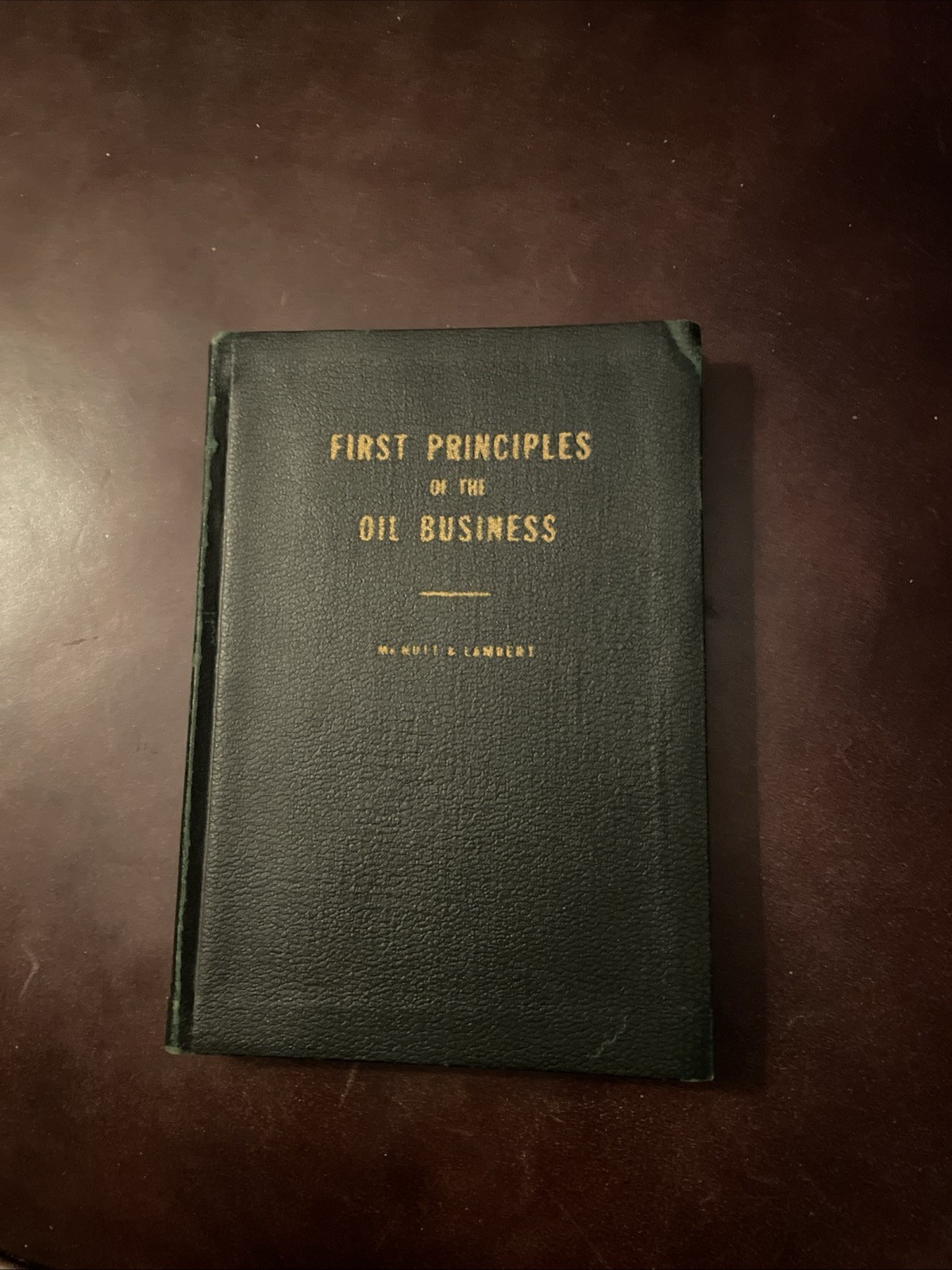 First Principles Of The Oil Business , McNutt & Lambert 1924