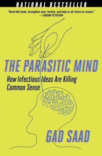 The Parasitic Mind: How Infectious Ideas Are Killing Common Sense – VERY GOOD