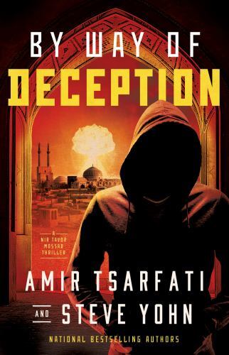 A Nir Tavor Mossad Thriller Ser.: By Way of Deception by Steve Yohn and Amir…