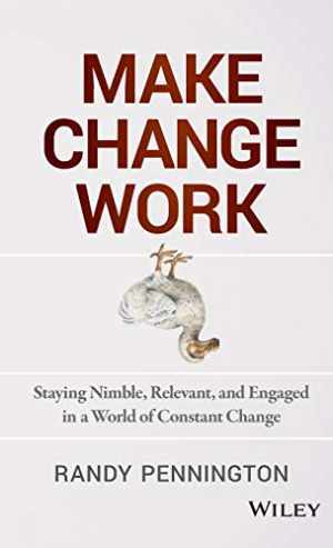 Make Change Work: Staying Nimble, – Hardcover, by Pennington Randy – Good