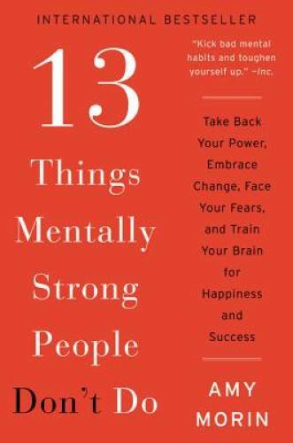 13 Things Mentally Strong People Don’t Do: Take Back Your Power, Em – ACCEPTABLE
