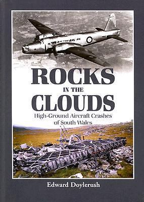 Rocks in the Clouds High-Ground Aircraft Crashes of So Wales by Ed Doylerush [D]