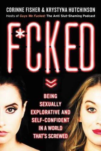 F*cked: Being Sexually Explorative and Self-Confident in a World Th – VERY GOOD