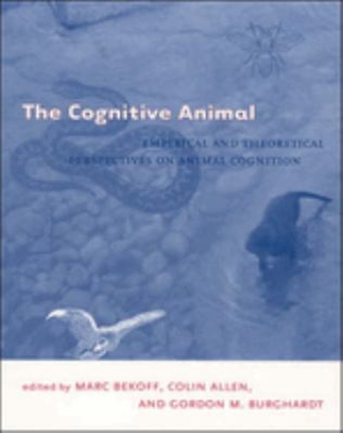 The Cognitive Animal : Empirical and Theoretical Perspectives on