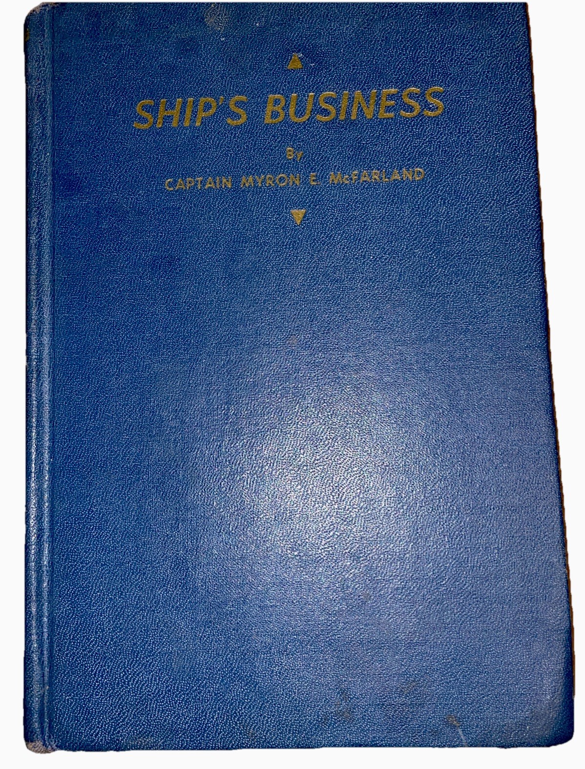 Ship’s Business by Captain Myron E. McFarland – Hardcover No Dust Cover
