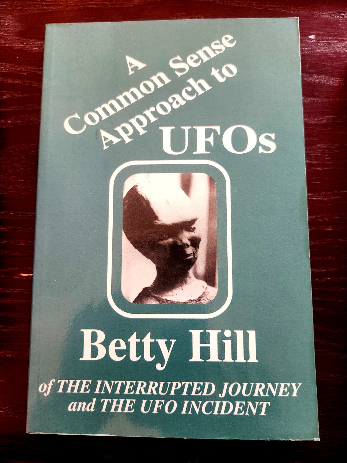 A COMMON SENSE APPROACH TO UFOS BY THE LATEC BETTY HILL 1st EDITION 1995 NEW
