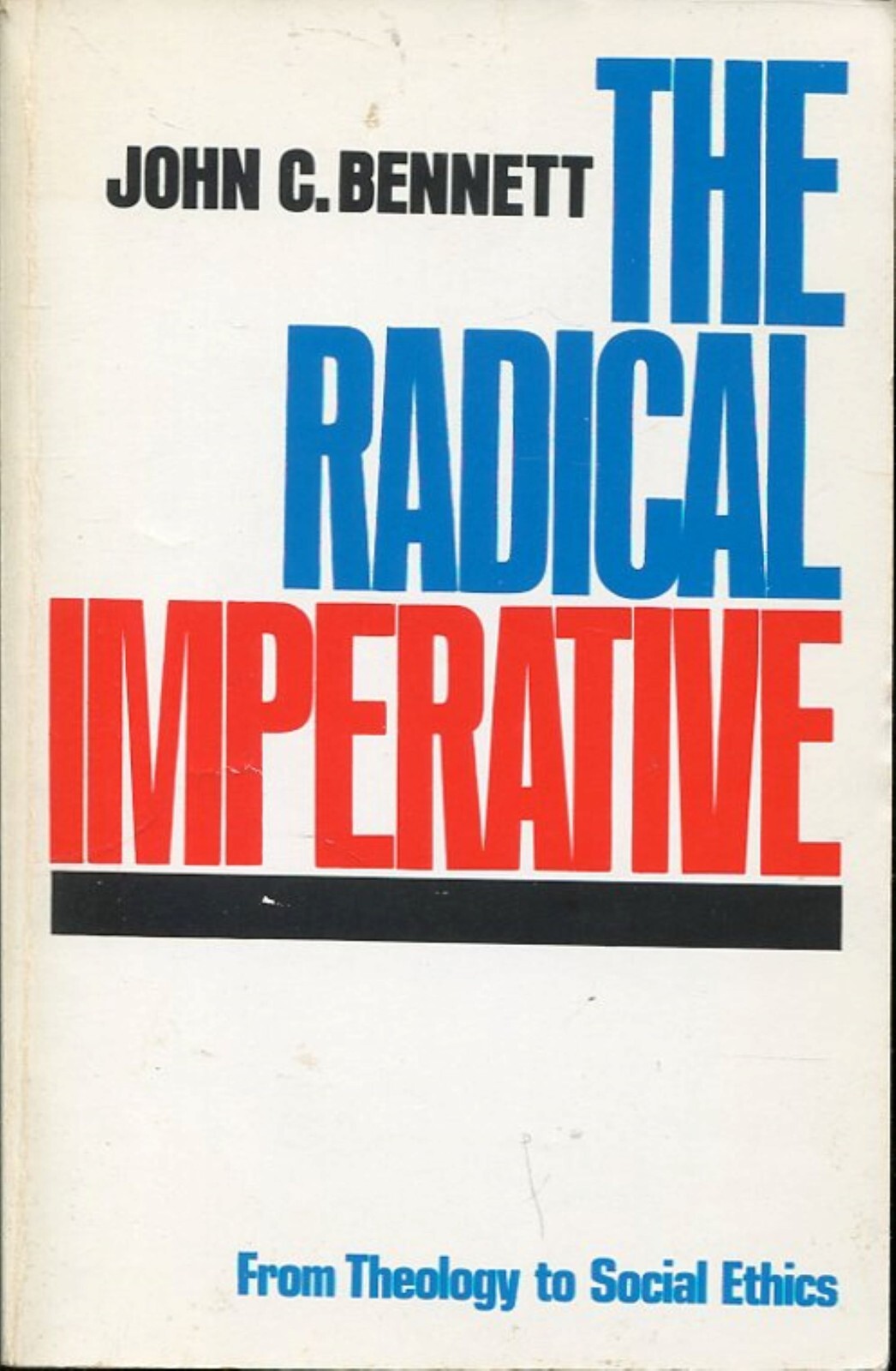 THE RADICAL IMPERATIVE – JOHN C. BENNETT – WESTMINSTER PRESS – 1975