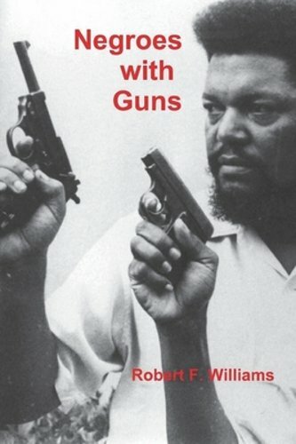 Negroes with Guns by Robert F Williams: New