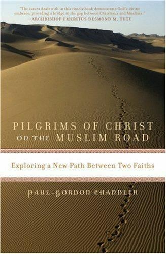 Pilgrims of Christ on the Muslim Road: Exploring a New Path Between Two Fait…