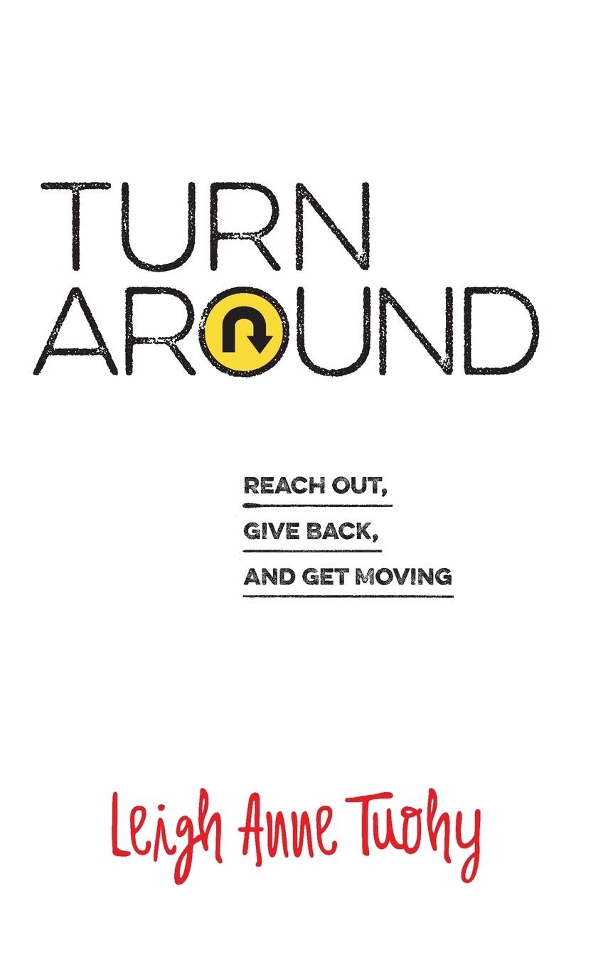 Turn Around: Reach Out, Give Back, and Get Moving – Tuohy, Leigh Anne – Good…
