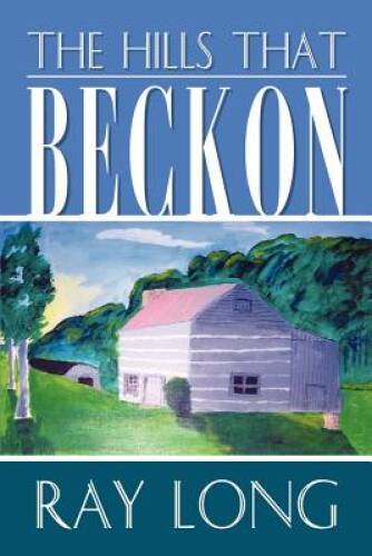 The Hills That Beckon – Paperback By Long, Ray – GOOD