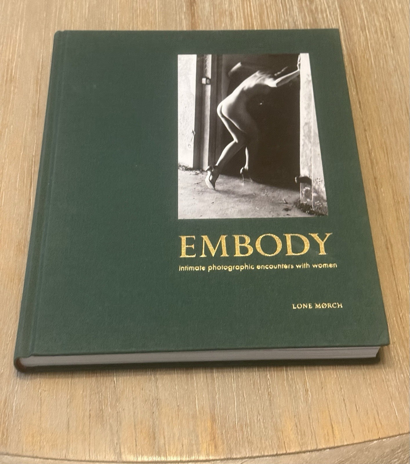 EMBODY- Intimate Photographic Encounters With Women *SIGNED* by Lone Morch 2018