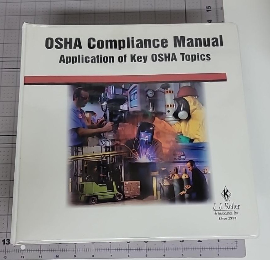 OSHA COMPLIANCE MANUAL APPLICATION OF KEY OSHA TOPICS J.J. KELLER BINDER 2007