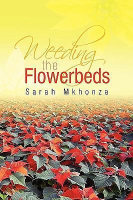 Weeding the Flowerbeds – Mkhonza, Sarah – Very Good – See condition notes