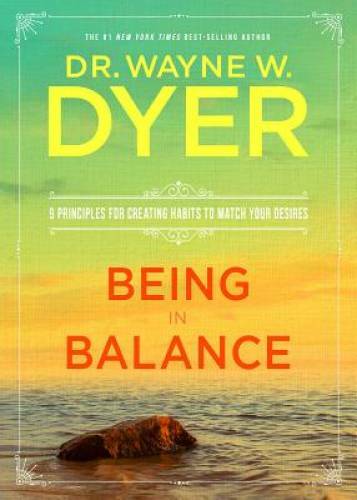 Being In Balance: 9 Principles for Creating Habits to Match Your Desires – GOOD