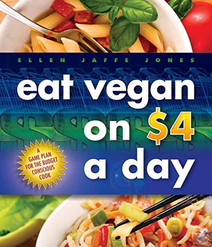 EAT VEGAN ON $4.00 A DAY: A GAME PLAN FOR THE BUDGET By Ellen Jaffe Jones *Mint*