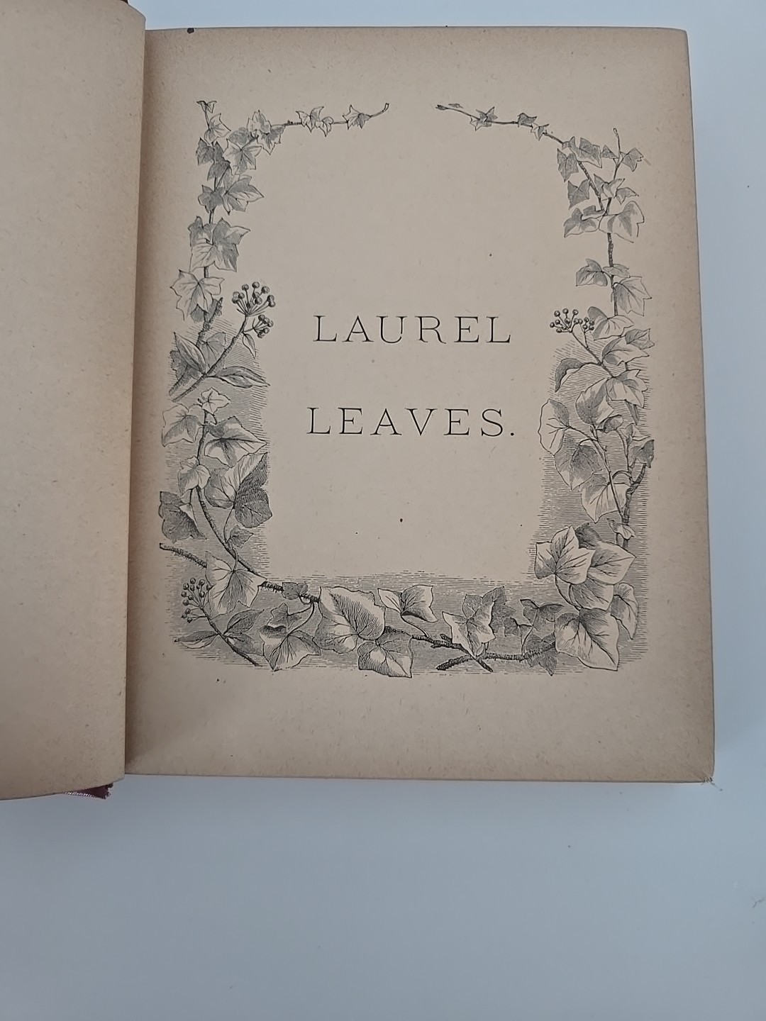 Laurel Leaves Poems Stories And Essays. Chicago: C.B. Beach & Co 1891