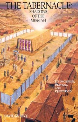 The Tabernacle : Shadows of the Messiah (Its Sacrifices, Services, a – VERY GOOD