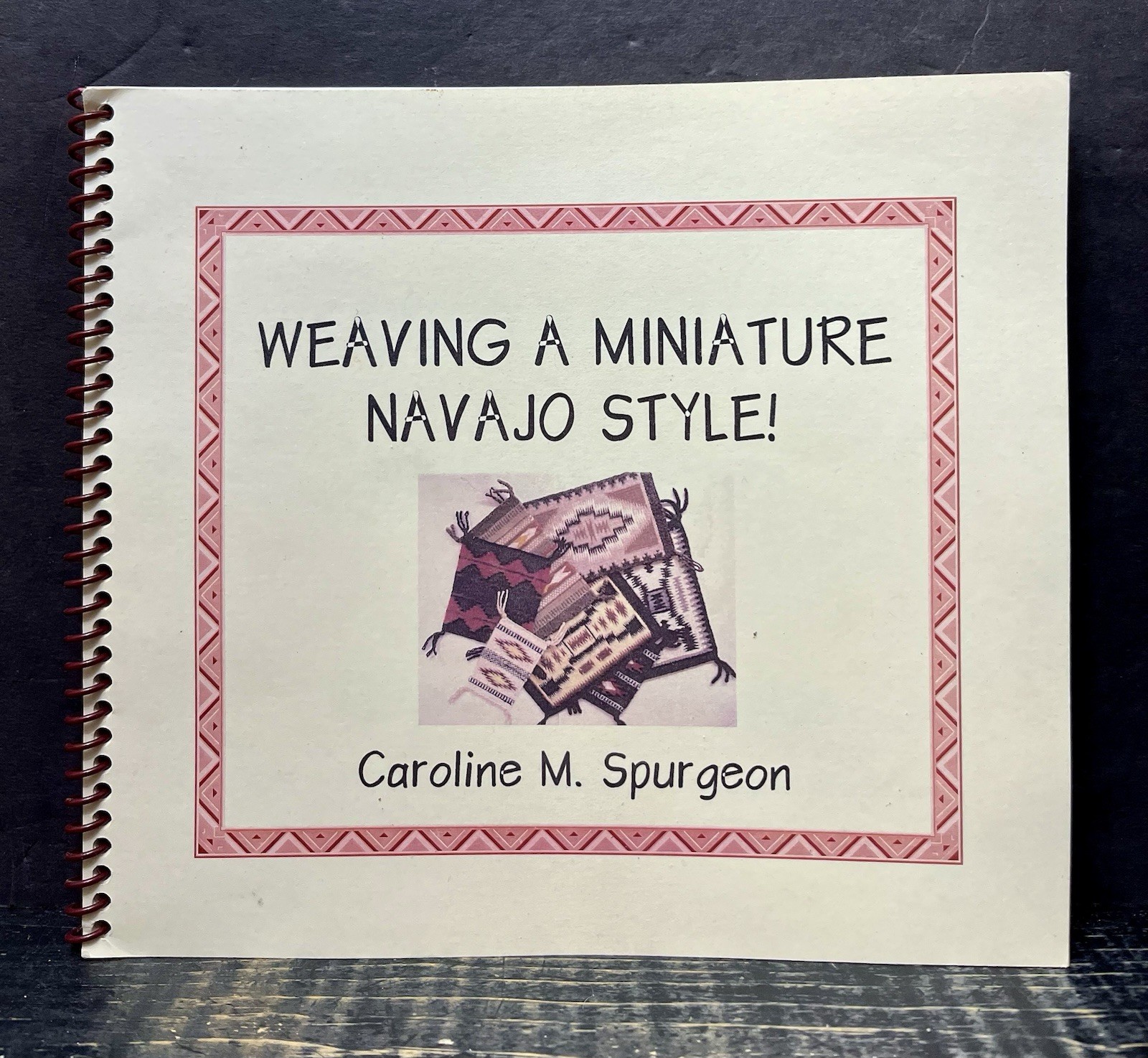 WEAVING A MINIATURE NAVAJO STYLE By Caroline Spurageon 2003 Sftcvr Like New J1