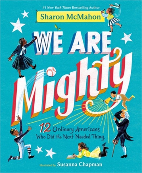 We Are Mighty: 12 Ordinary Americans Who Did the Next Needed Thing (Hardback or
