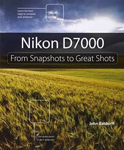 Nikon D7000: From Snapshots to Great – Paperback, by Batdorff John – Very Good