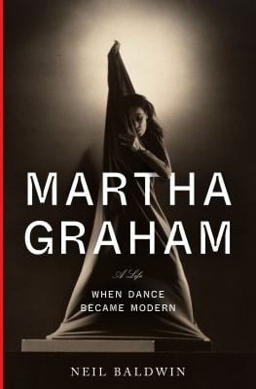 Martha Graham : When Dance Became Modern Hardcover Neil Baldwin