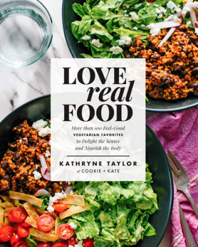 Love Real Food: More Than 100 Feel-Good Vegetarian Favorites to Del – ACCEPTABLE