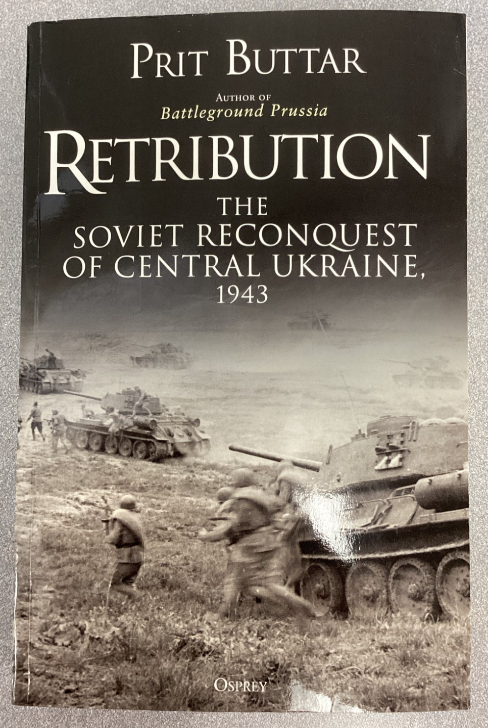 Retribution: The Soviet Reconquest of Central Ukraine, 1943 by Prit Buttar TPB