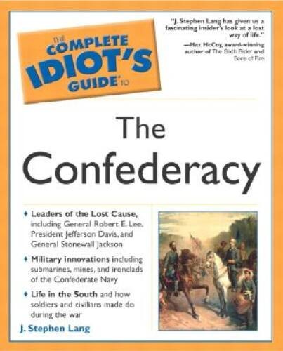The Complete Idiot’s Guide to the Confederacy – Paperback – GOOD