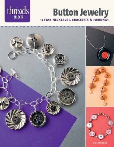 Button Jewelry: 15 Easy Necklaces, Bracelets & Earrings (Threads Selects) – GOOD