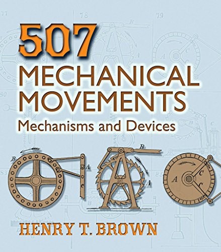 507 MECHANICAL MOVEMENTS: MECHANISMS AND DEVICES (DOVER By Henry T. Brown *VG+*