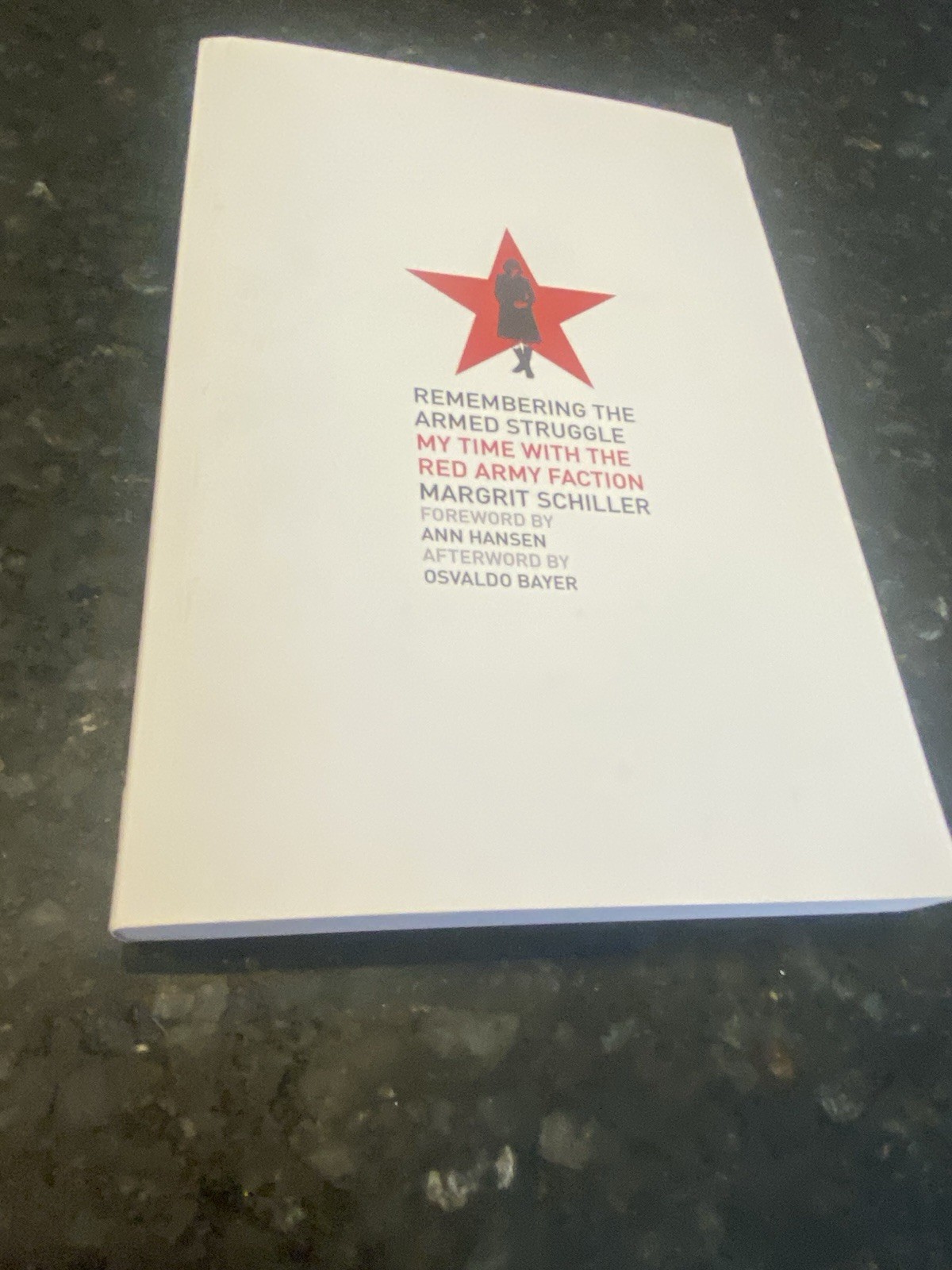 Remembering the Armed Struggle : My Time with the Red Army Faction by Margrit…