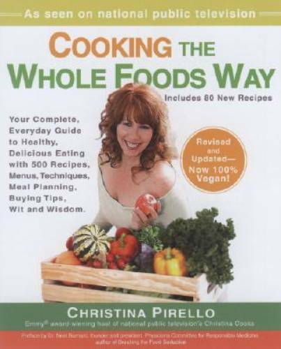 Cooking the Whole Foods Way: Your Complete, Everyday Guide to Healthy, De – GOOD
