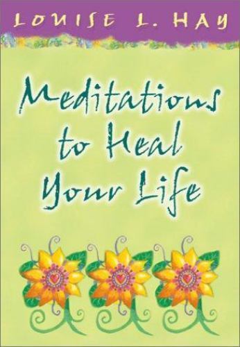 Meditaitons to Heal Your Life by Hay, Louise L.